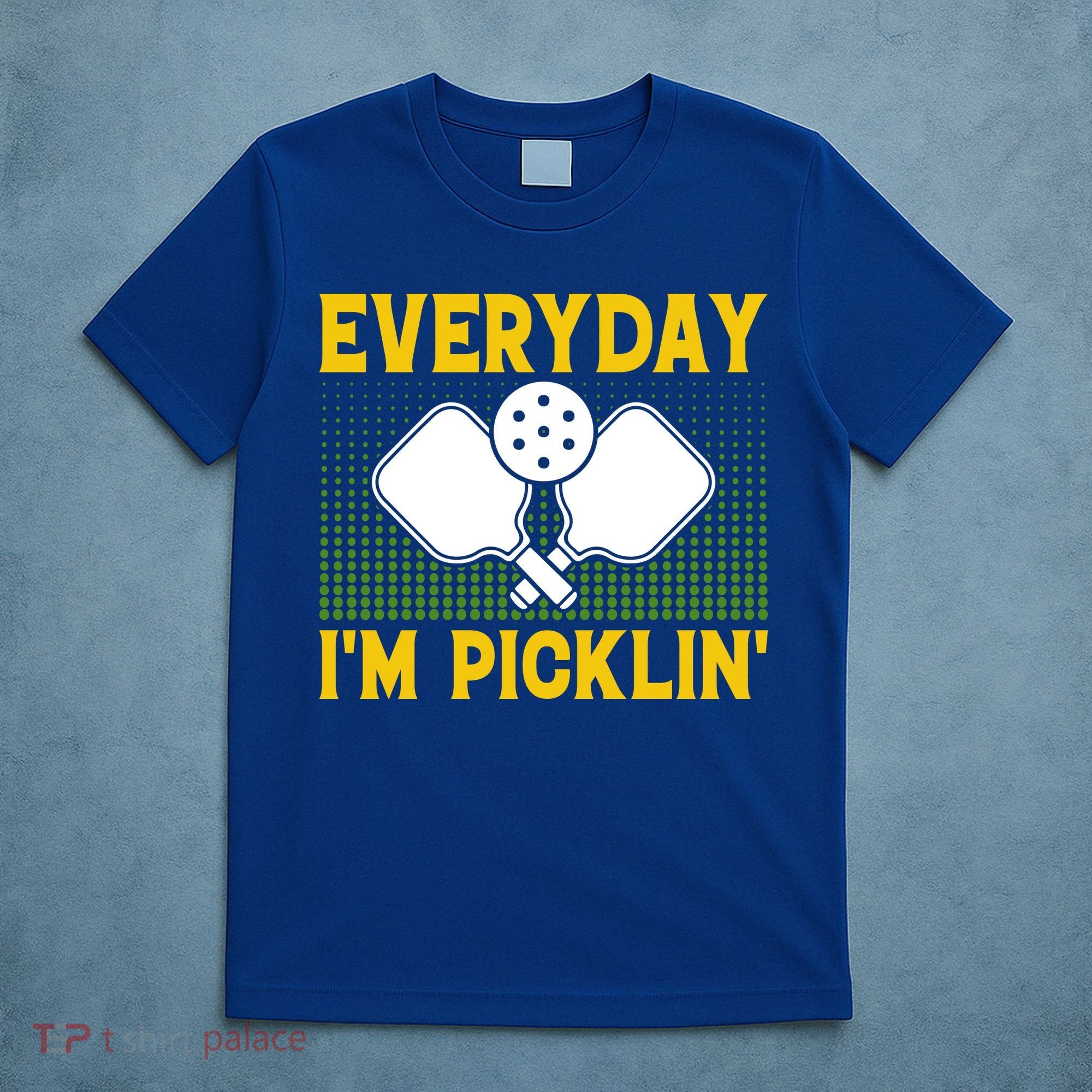 Everyday I'm Picklin' Paddle Pickleball Gift T-Shirt