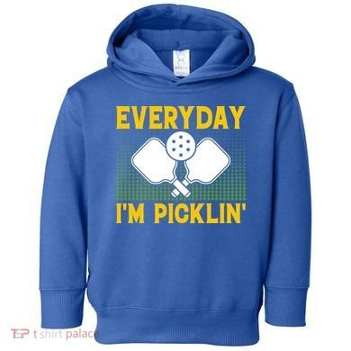 Everyday I'm Picklin' Paddle Pickleball Gift Toddler Hoodie