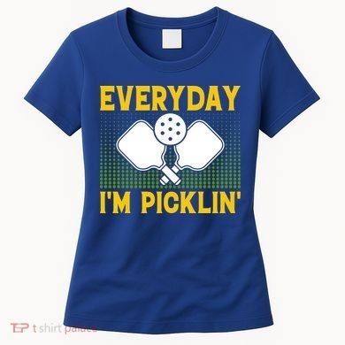 Everyday I'm Picklin' Paddle Pickleball Gift Women's T-Shirt