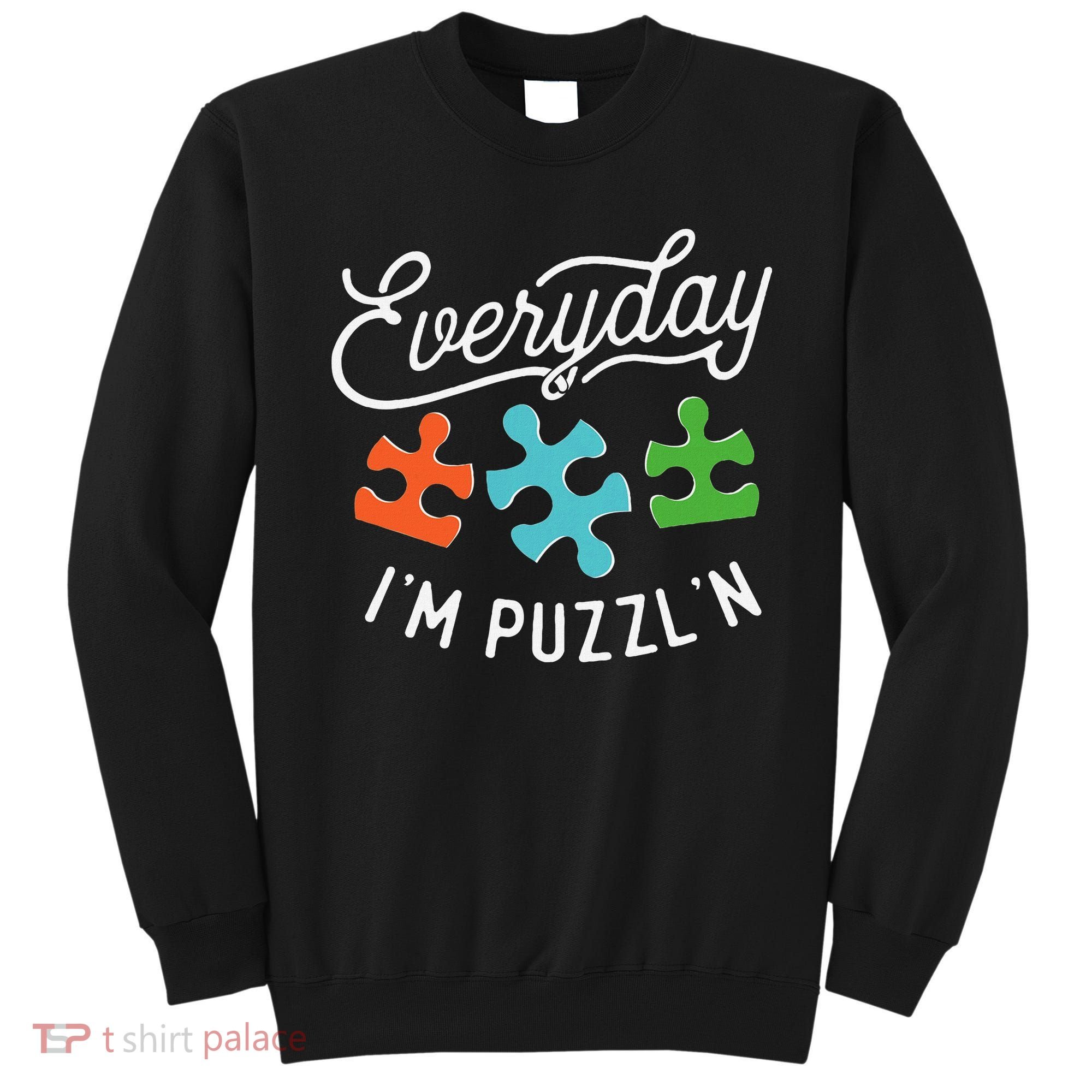 Everyday IM PuzzlN Puzzle Master Puzzler Sweatshirt