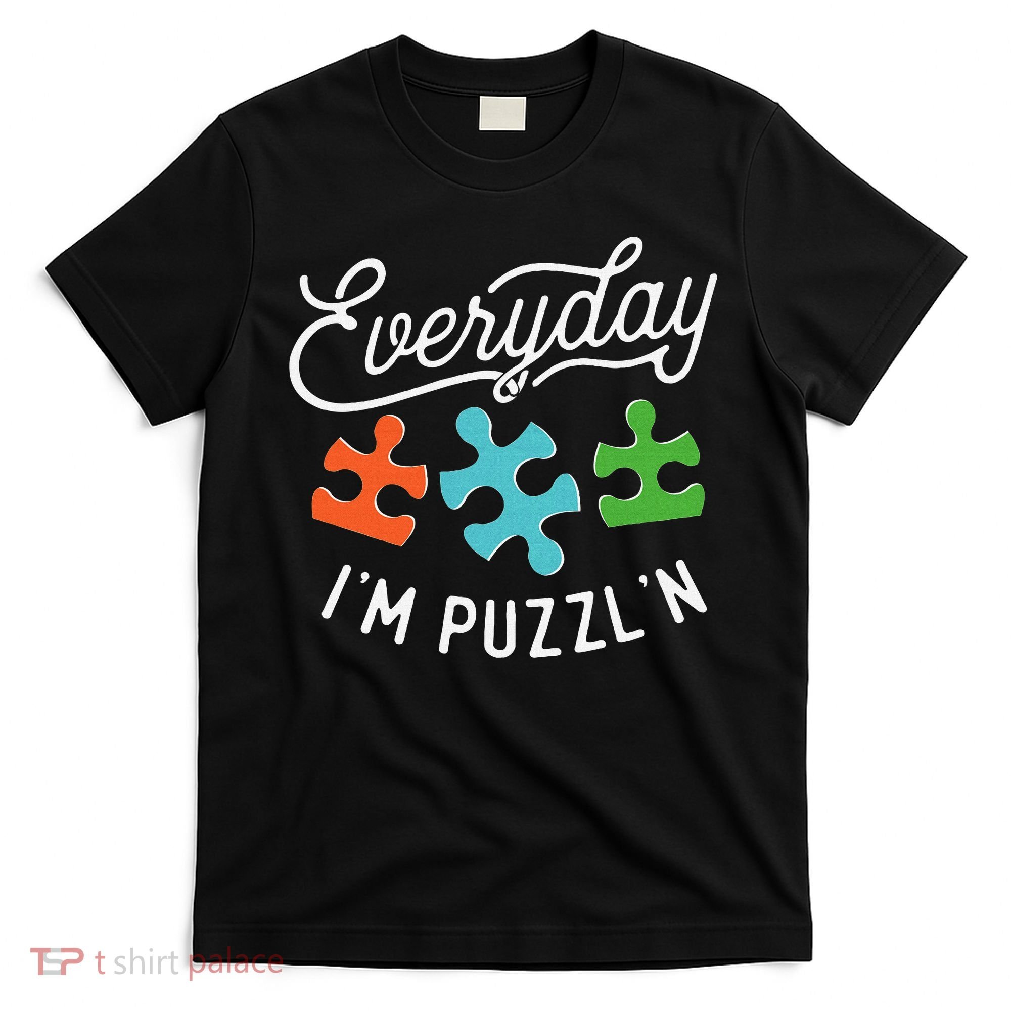 Everyday IM PuzzlN Puzzle Master Puzzler T-Shirt