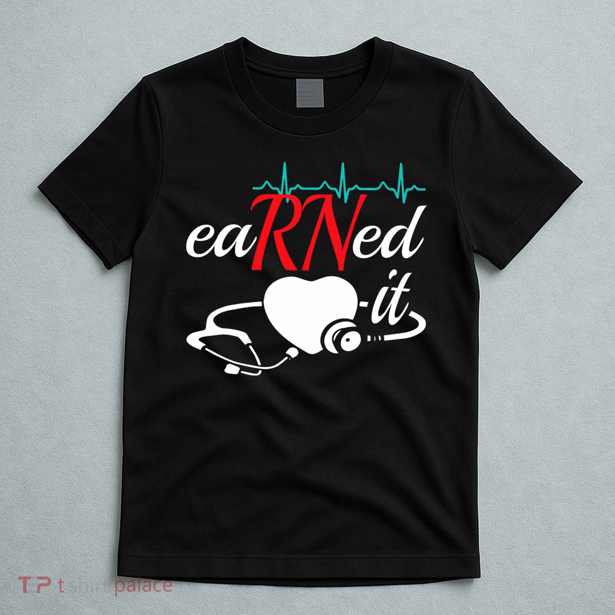 Earned It Rn Nurse Nursing Graduation T-Shirt