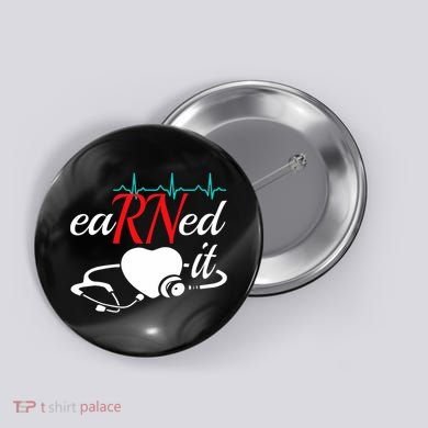 Earned It Rn Nurse Nursing Graduation Button