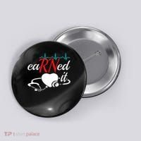 Earned It Rn Nurse Nursing Graduation Button thumb 0