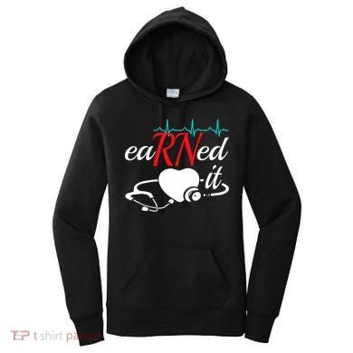 Earned It Rn Nurse Nursing Graduation Women's Hoodie