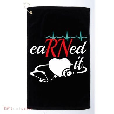 Earned It Rn Nurse Nursing Graduation Golf Towel