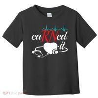 Earned It Rn Nurse Nursing Graduation Toddler T-Shirt thumb 0