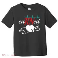 Earned It Rn Nurse Nursing Graduation Toddler T-Shirt thumb 0