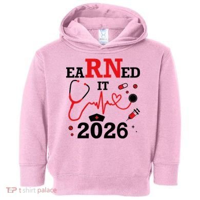 Earned It RN Registered Nurse 2026 Toddler Hoodie