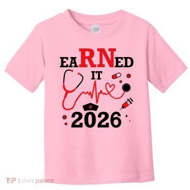 Earned It RN Registered Nurse 2026 Toddler T-Shirt
