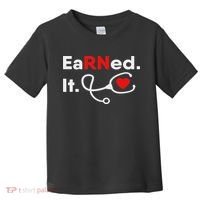 Earned It Rn Nursing Student Gifts For Women 2020 Toddler T-Shirt thumb 0