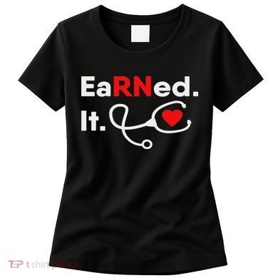 Earned It Rn Nursing Student Gifts For Women 2020 Women's T-Shirt