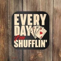 Everyday I'm Shufflin - Poker Dealer Card Player Casino Coaster thumb 0