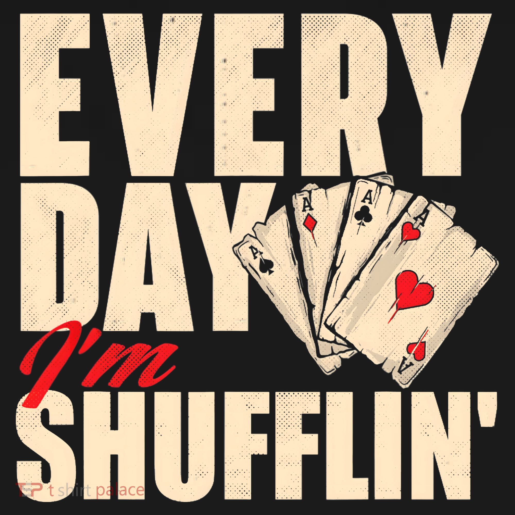 Everyday I'm Shufflin - Poker Dealer Card Player Casino Mousepad