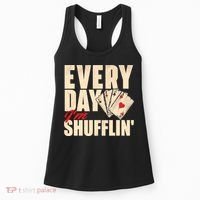 Everyday I'm Shufflin - Poker Dealer Card Player Casino Women's Tank Top thumb 0