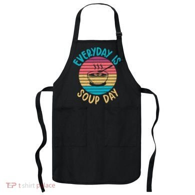 Everyday Is Soup Day Soup Lover Apron