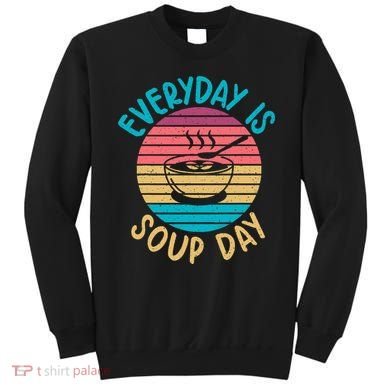 Everyday Is Soup Day Soup Lover Sweatshirt