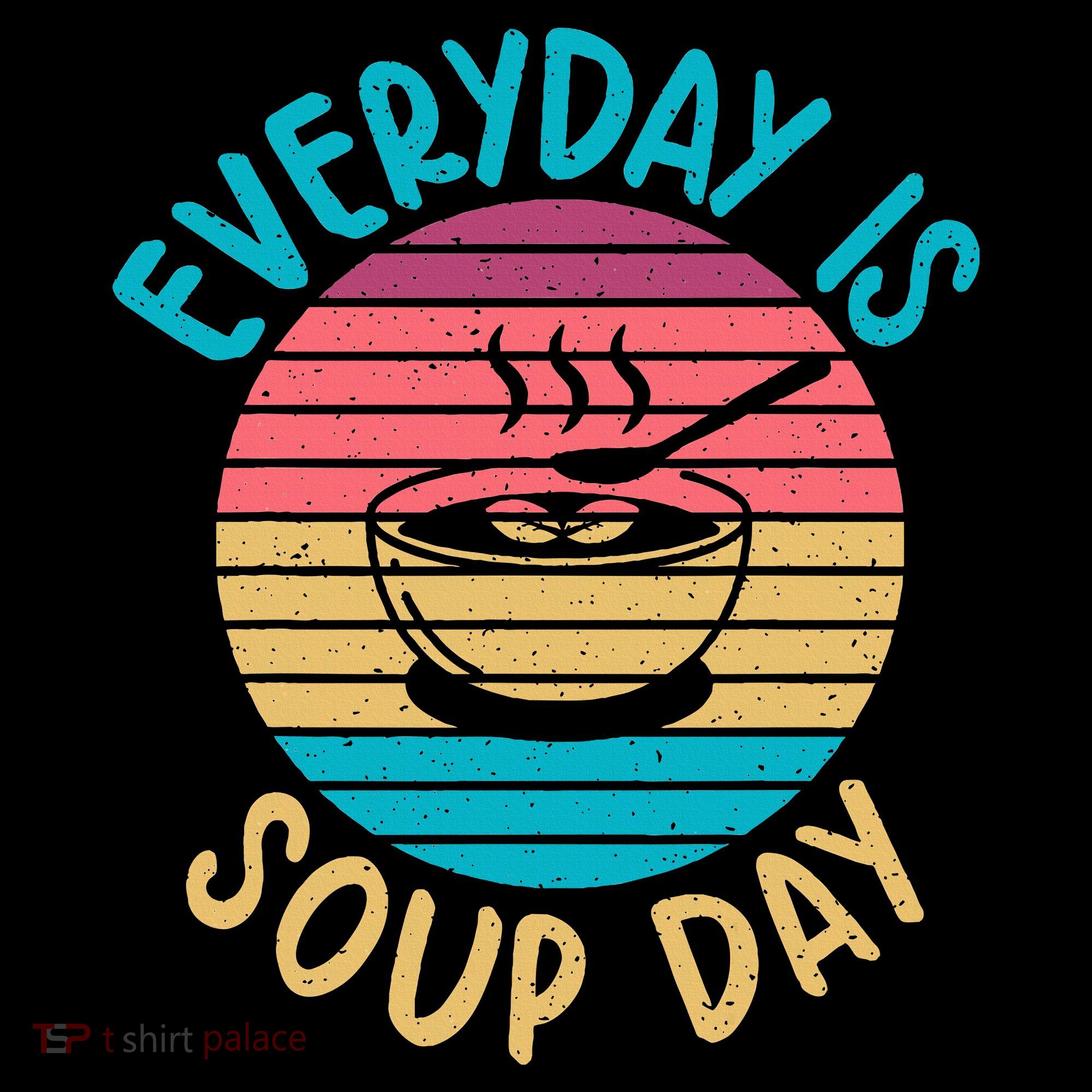 Everyday Is Soup Day Soup Lover Bucket Hat