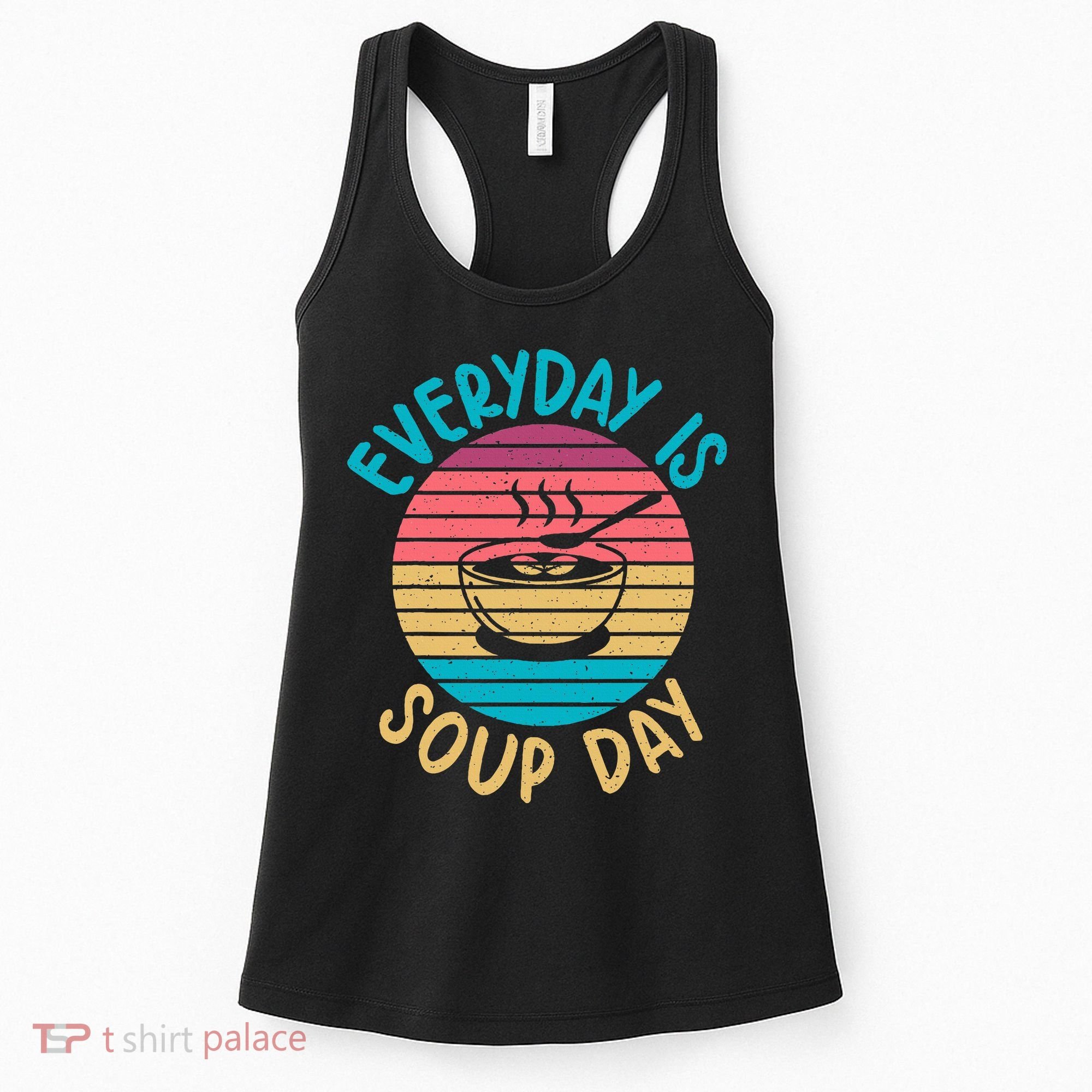 Everyday Is Soup Day Soup Lover Women's Tank Top