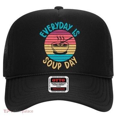 Everyday Is Soup Day Soup Lover Hat