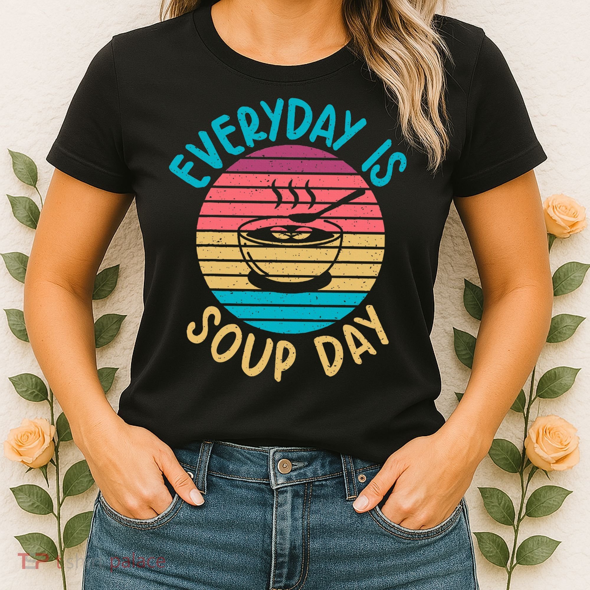 Everyday Is Soup Day Soup Lover Women's T-Shirt