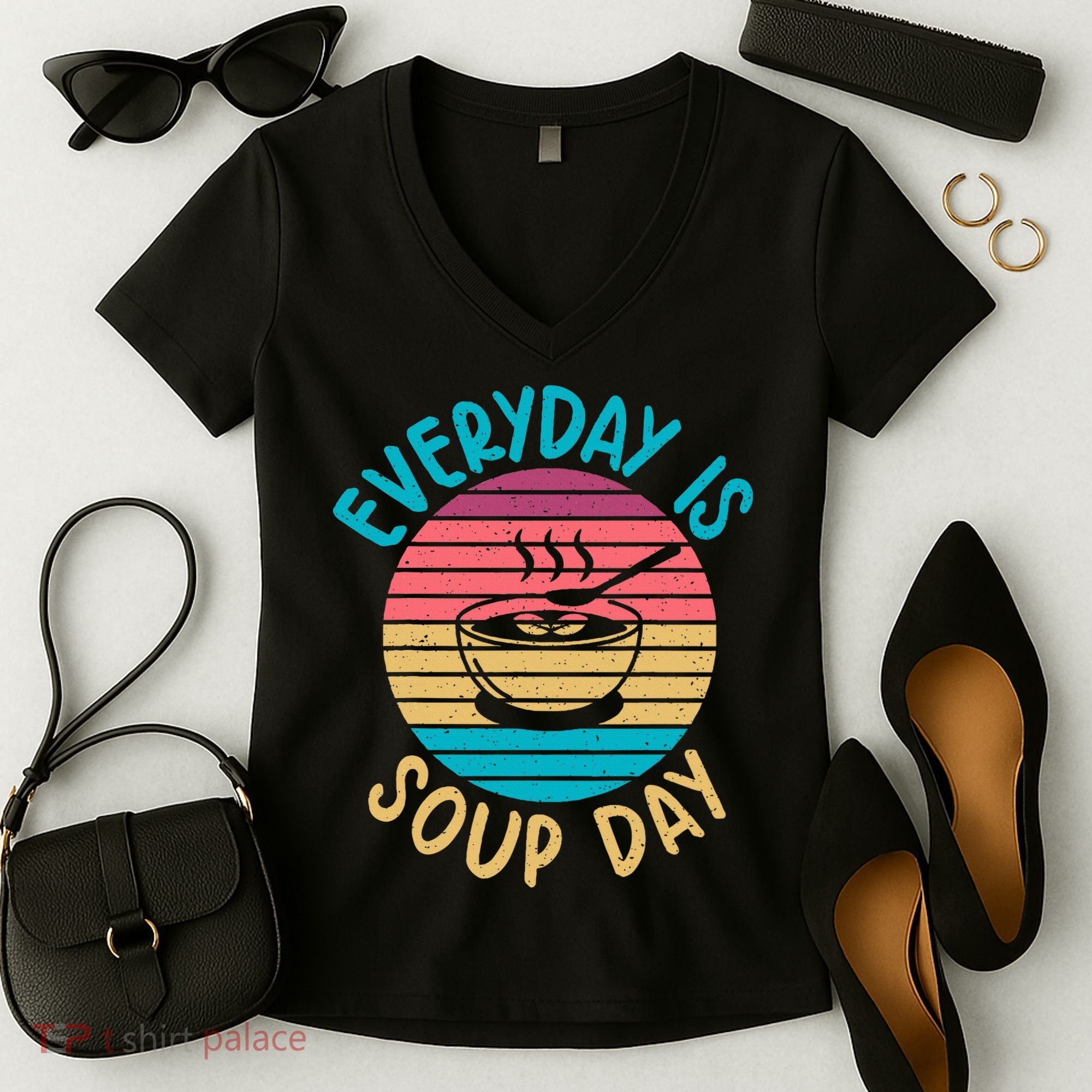 Everyday Is Soup Day Soup Lover Women's V-Neck T-Shirt