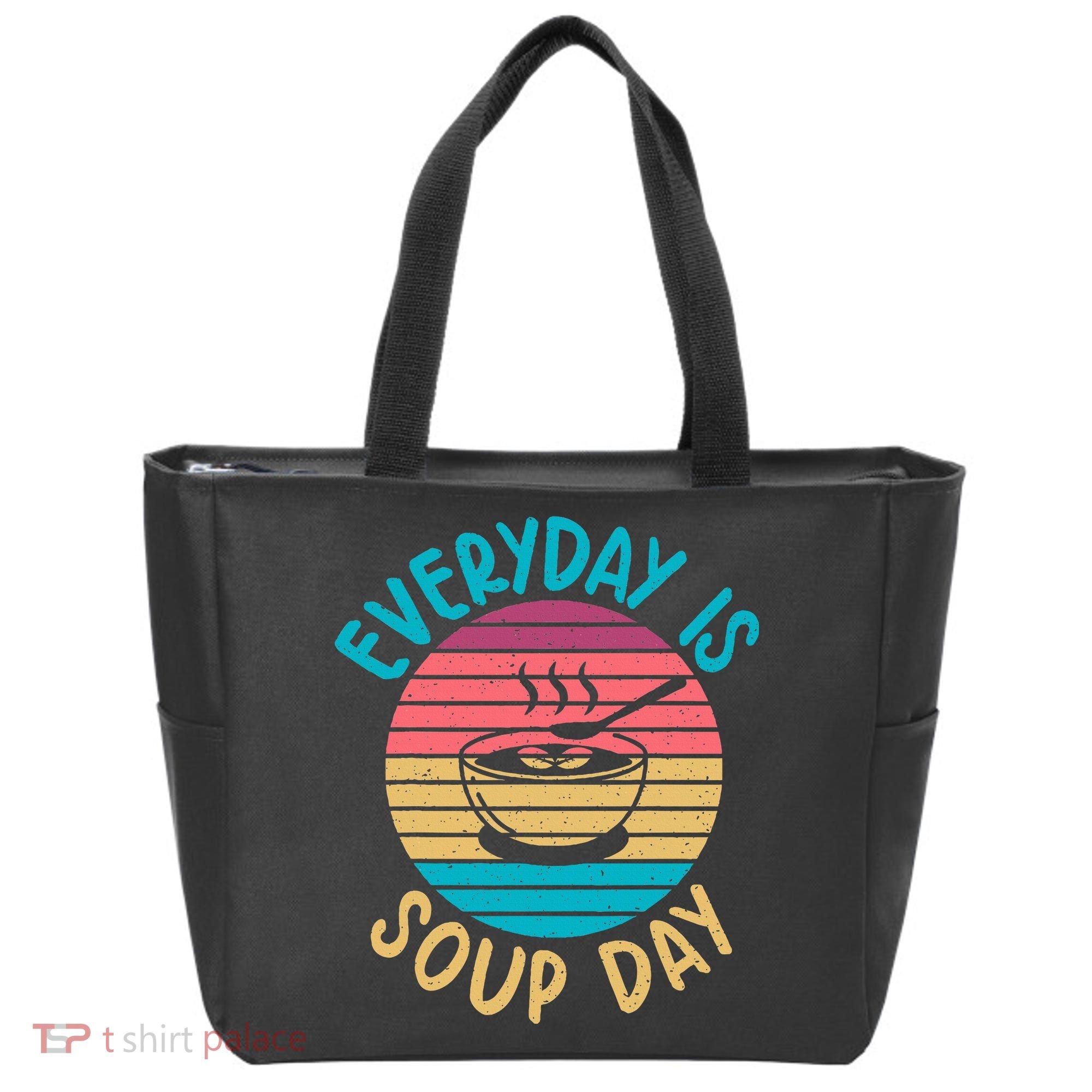 Everyday Is Soup Day Soup Lover Tote Bag