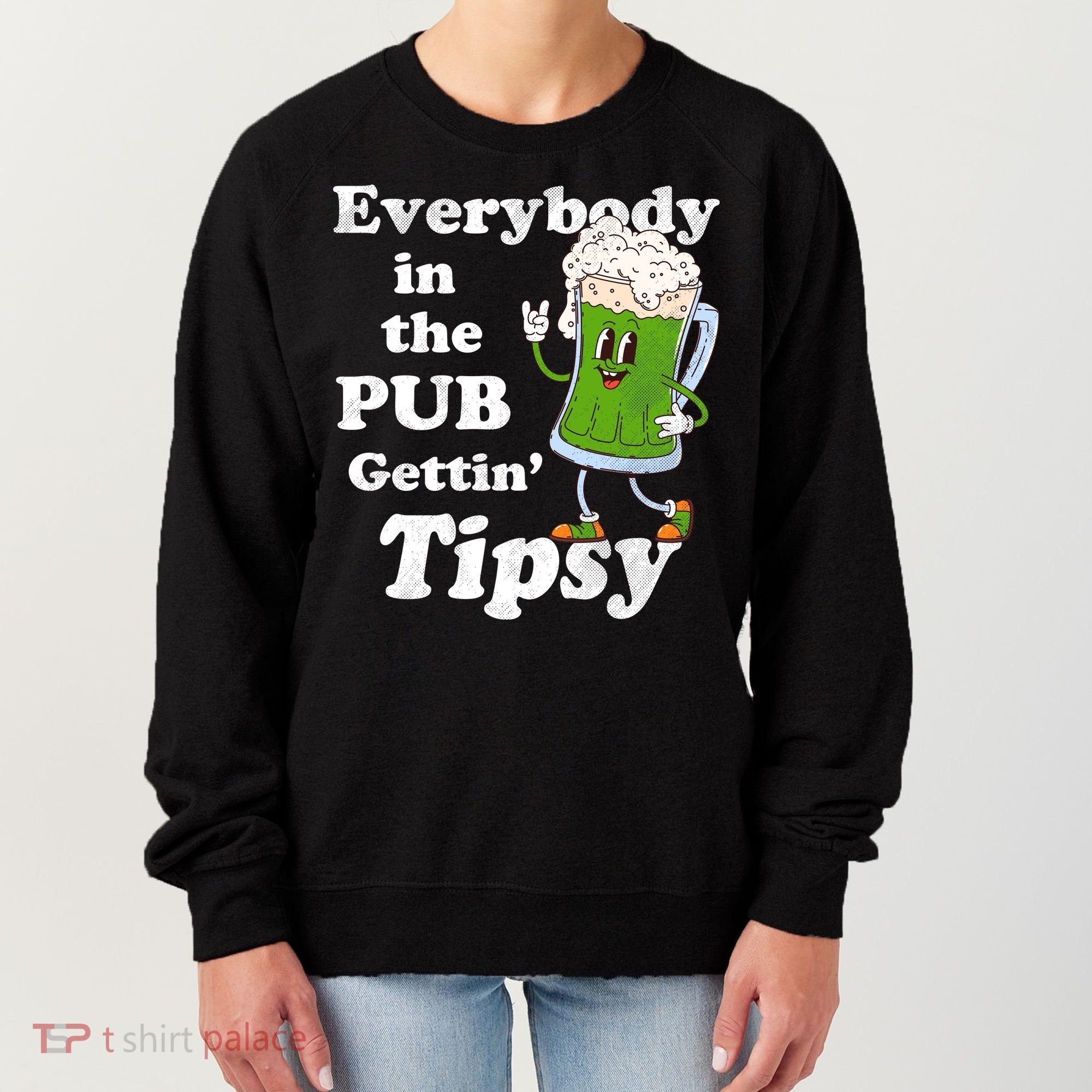 Everybody In The Pub Gettin Tipsy Women's Sweatshirt