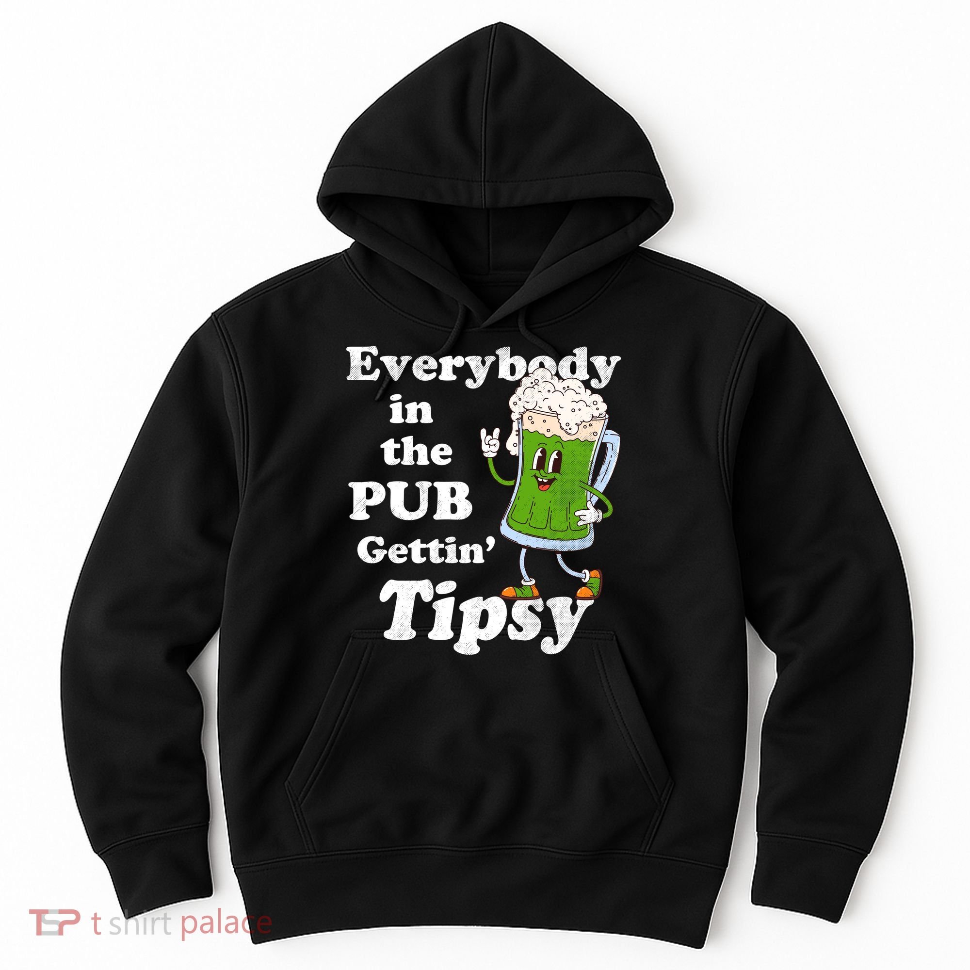 Everybody In The Pub Gettin Tipsy Hoodie