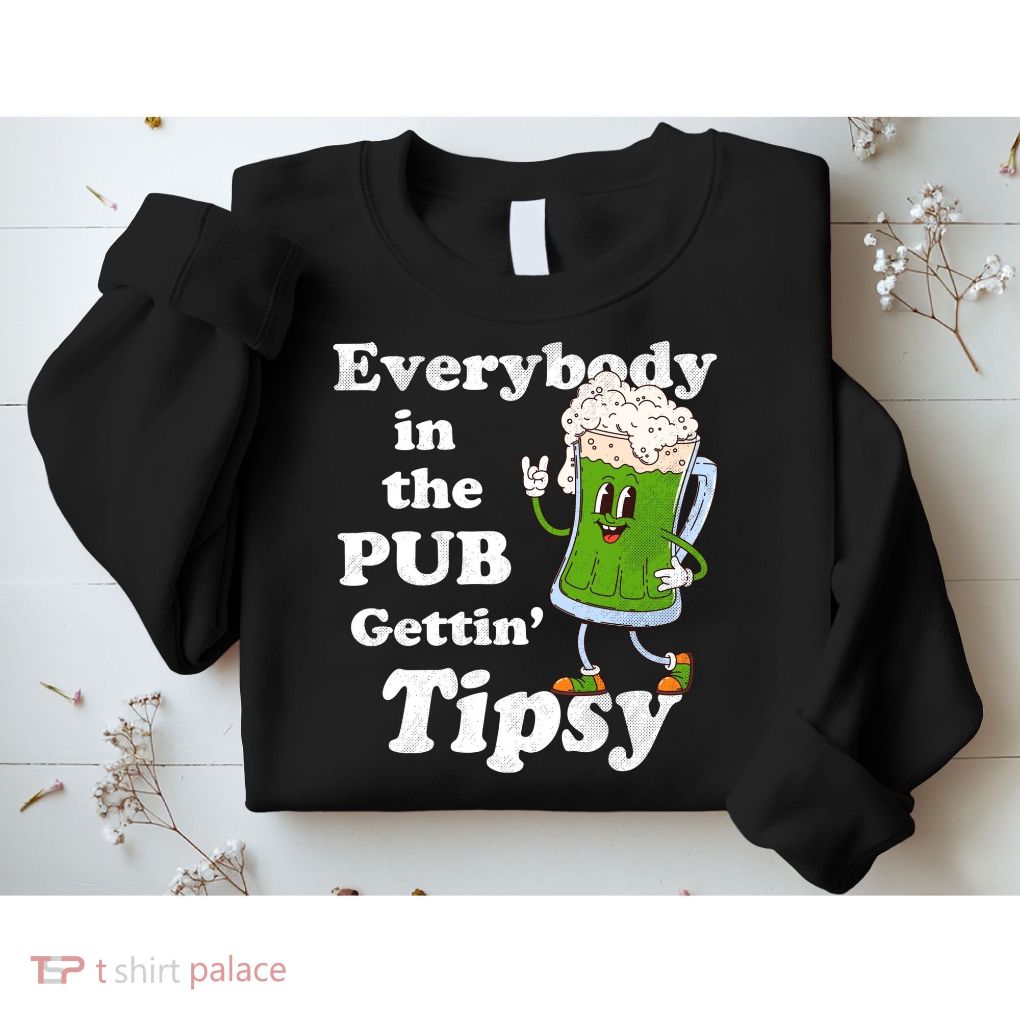 Everybody In The Pub Gettin Tipsy Sweatshirt