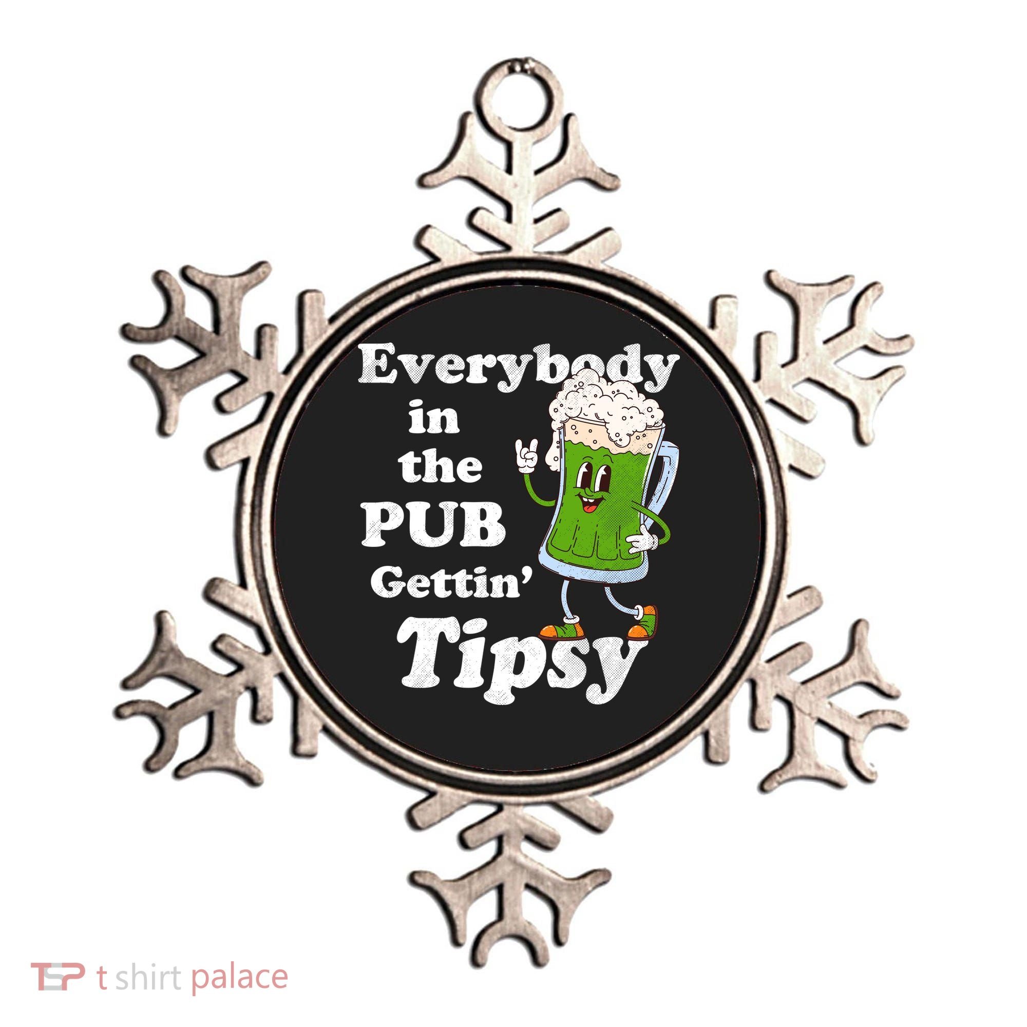 Everybody In The Pub Gettin Tipsy Ornament