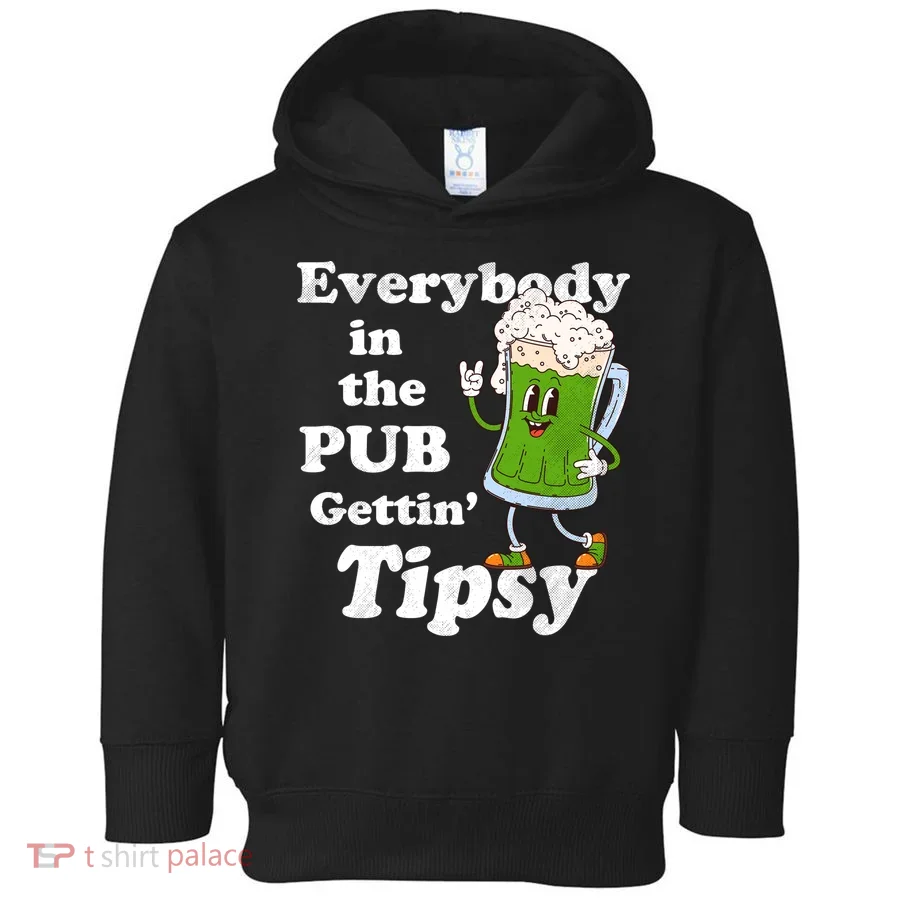 Everybody In The Pub Gettin Tipsy Toddler Hoodie