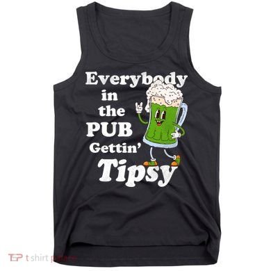 Everybody In The Pub Gettin Tipsy Tank Top