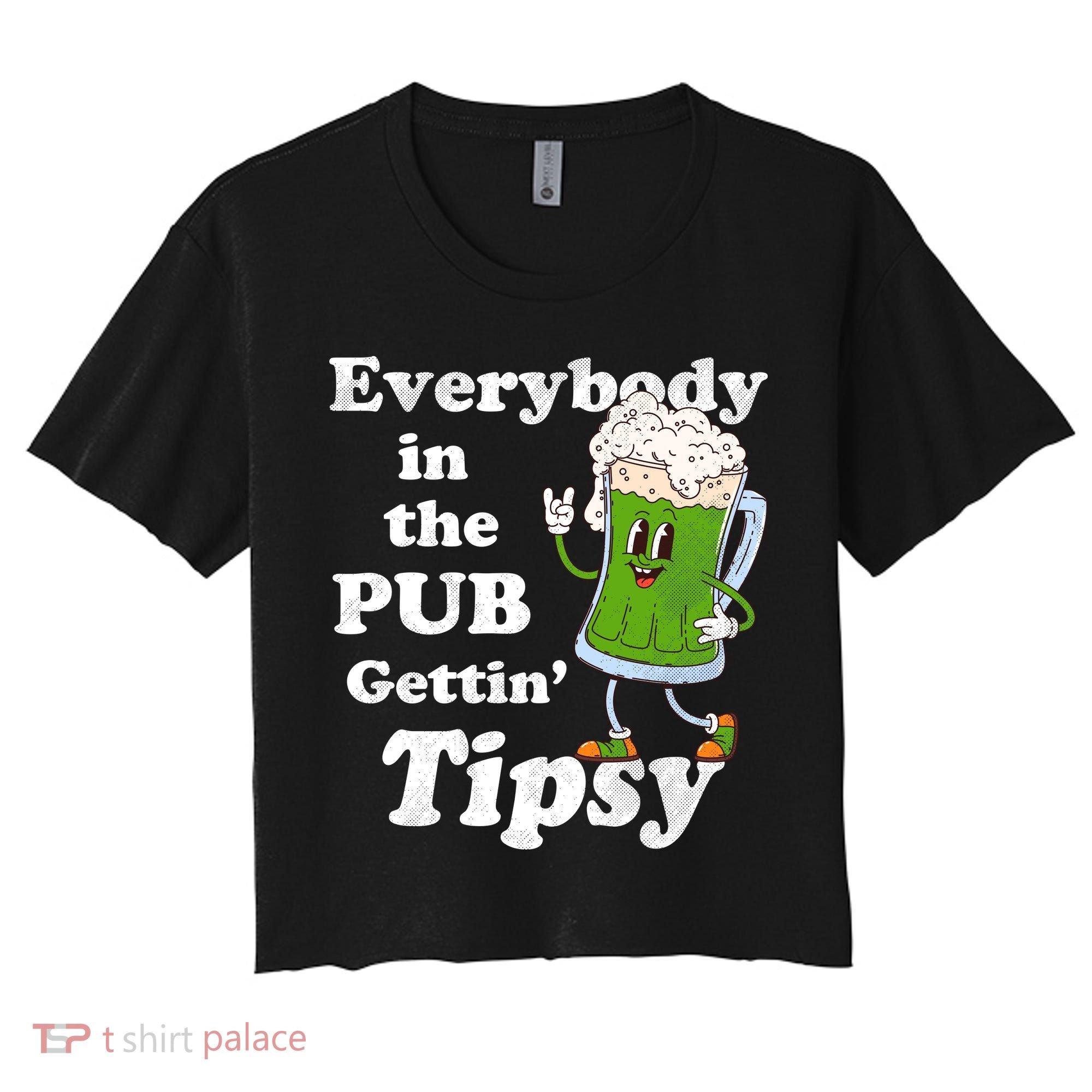 Everybody In The Pub Gettin Tipsy Women's Crop Top Tee