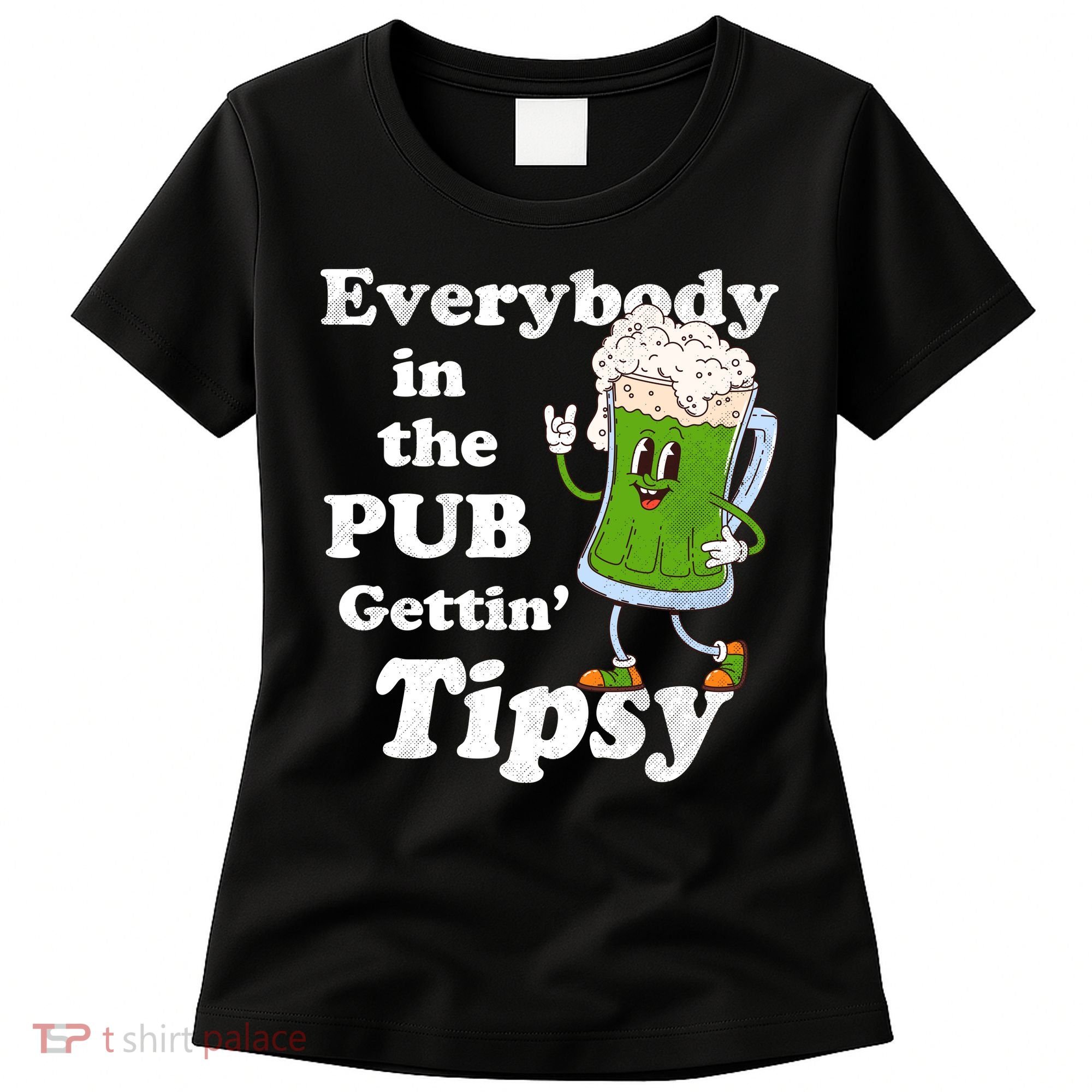 Everybody In The Pub Gettin Tipsy Women's T-Shirt