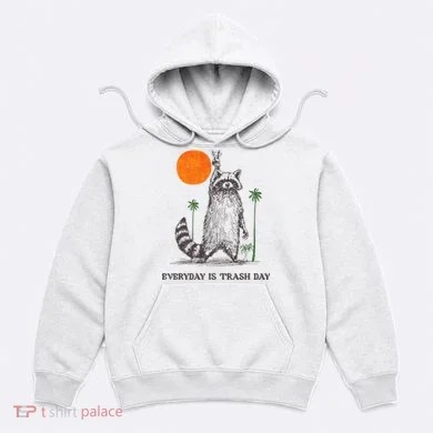 Everyday Is Trash Day Hoodie