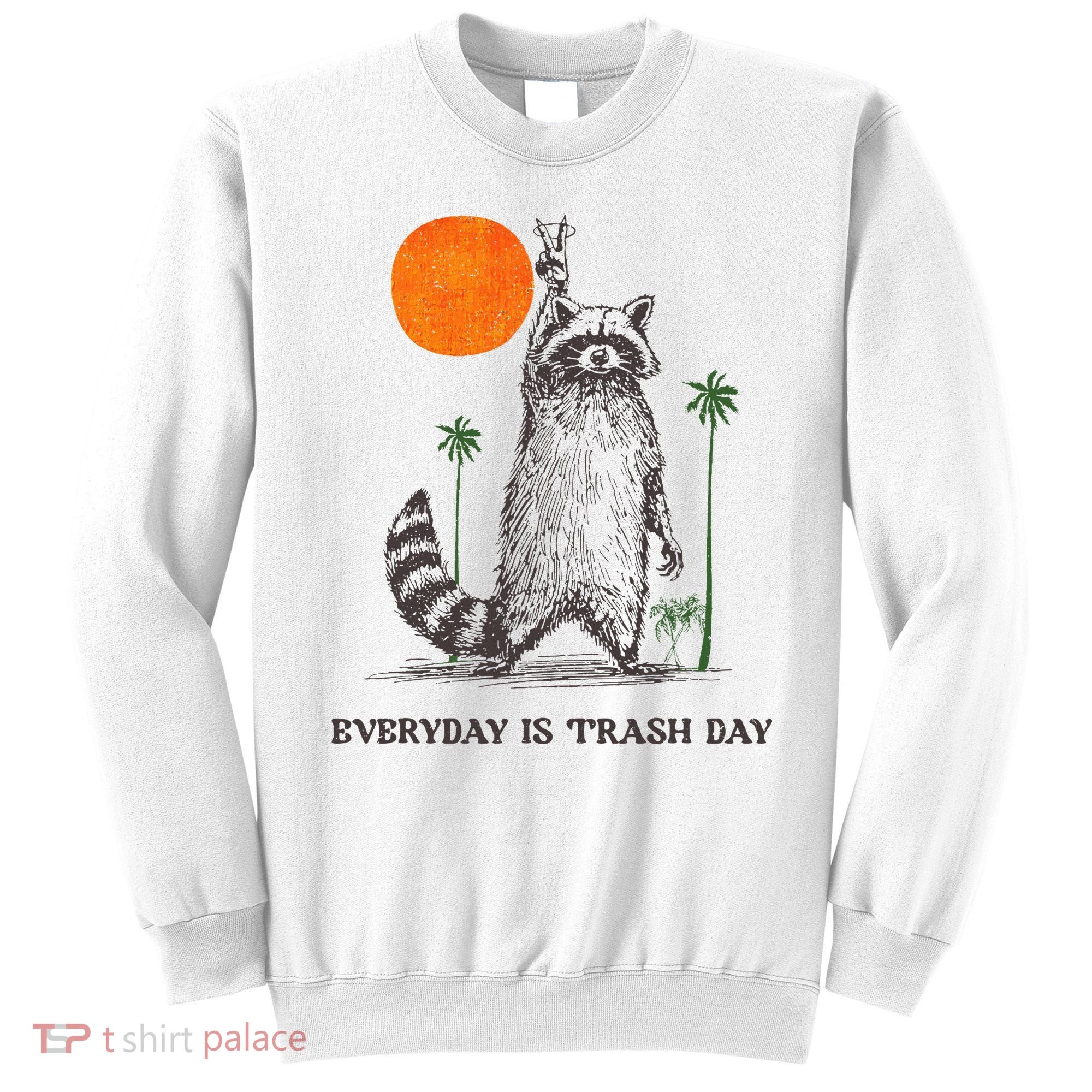 Everyday Is Trash Day Sweatshirt