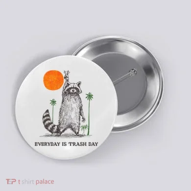 Everyday Is Trash Day Button
