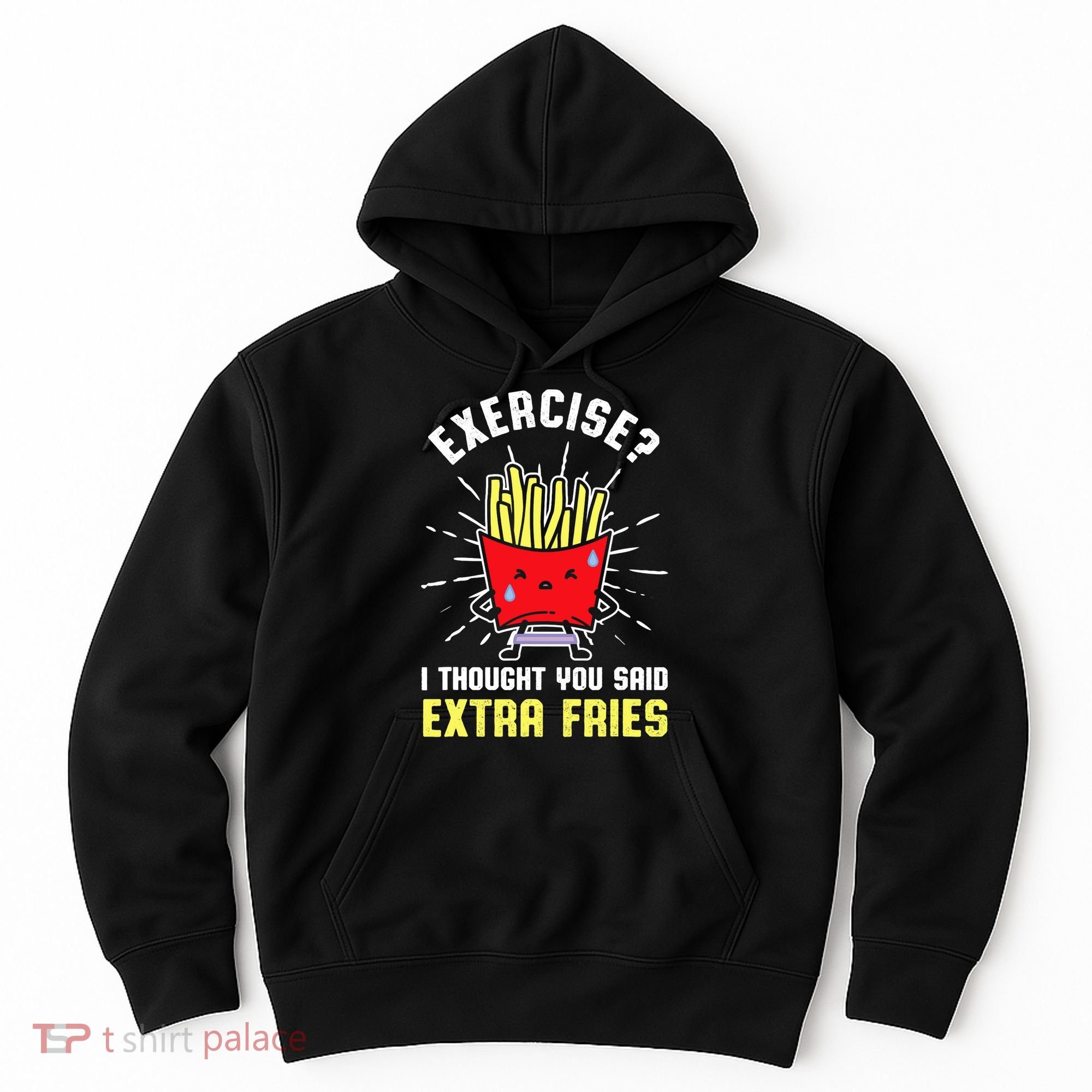 Exercise I Thought You Said Extra Fries Workout Fries Lover Hoodie
