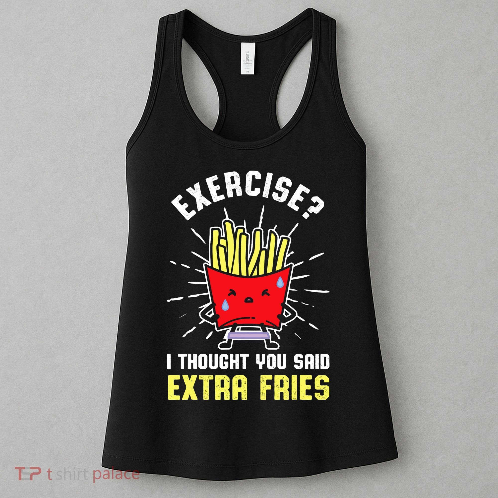 Exercise I Thought You Said Extra Fries Workout Fries Lover Women's Tank Top