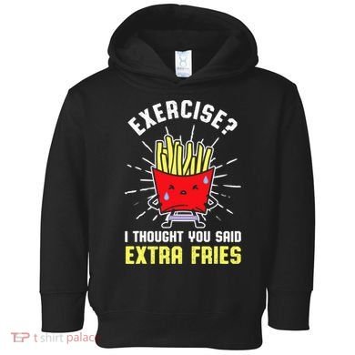 Exercise I Thought You Said Extra Fries Workout Fries Lover Toddler Hoodie