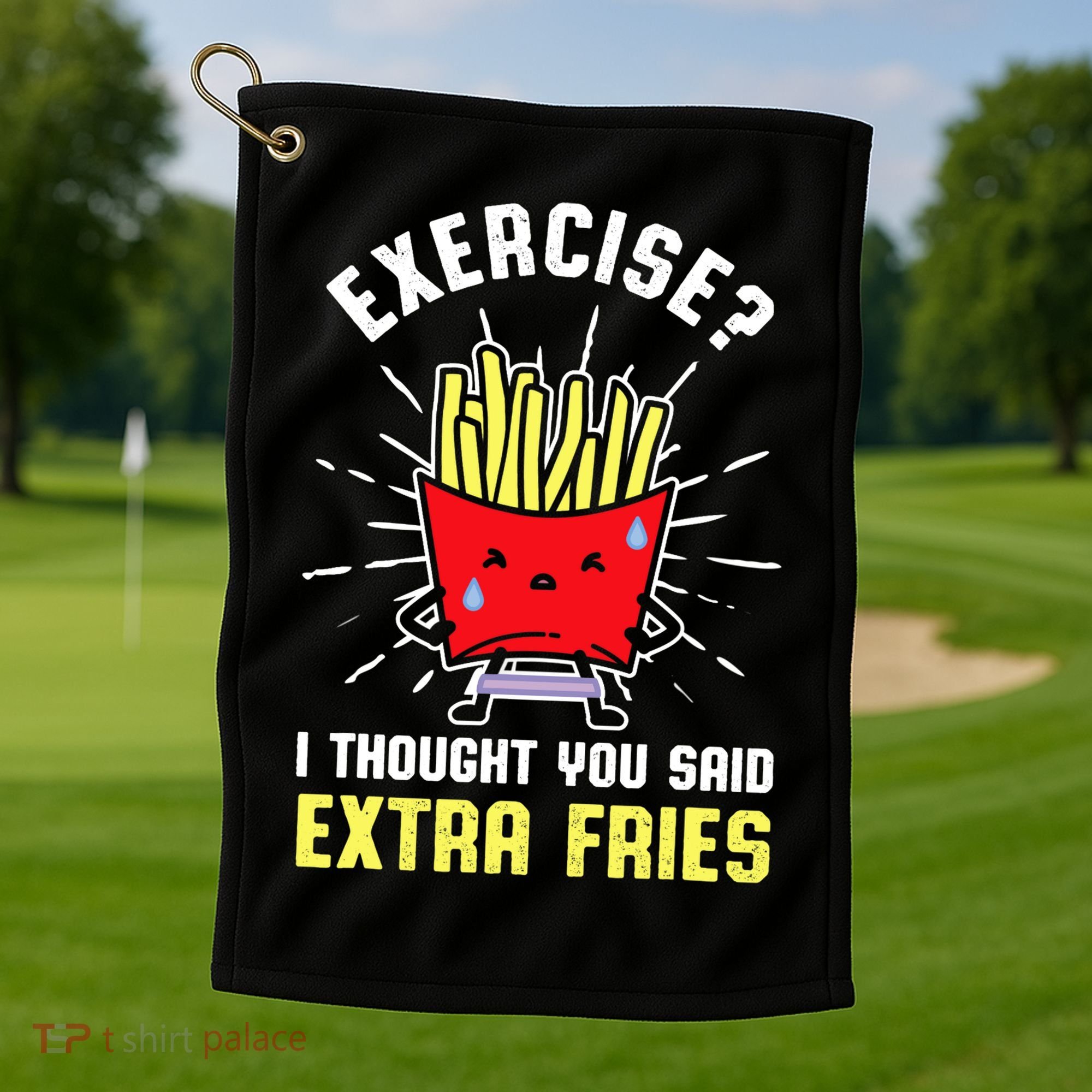 Exercise I Thought You Said Extra Fries Workout Fries Lover Golf Towel