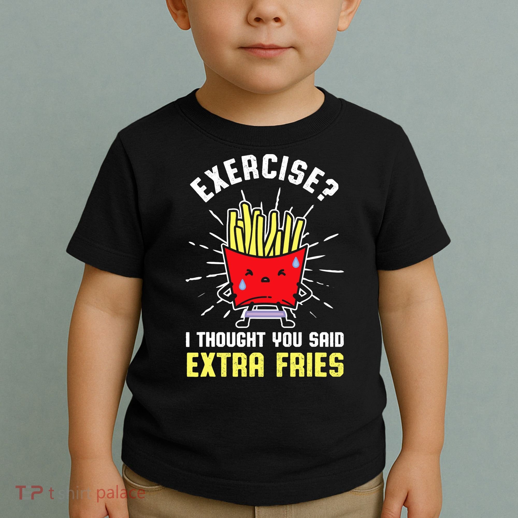 Exercise I Thought You Said Extra Fries Workout Fries Lover Toddler T-Shirt