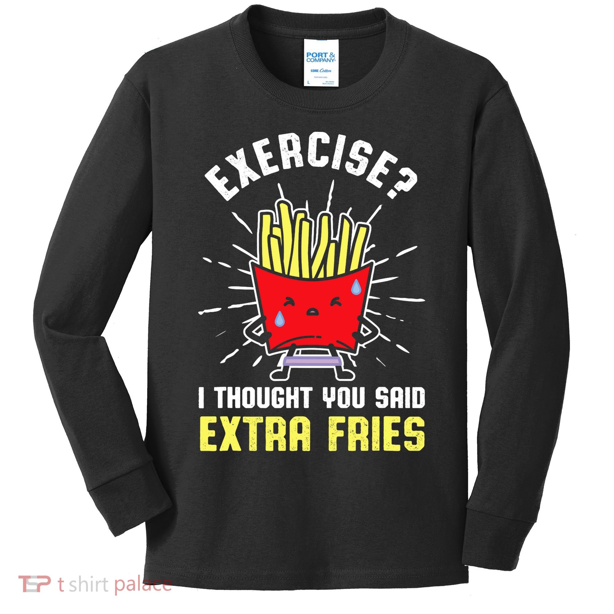 Exercise I Thought You Said Extra Fries Workout Fries Lover Kids Long Sleeve Shirt
