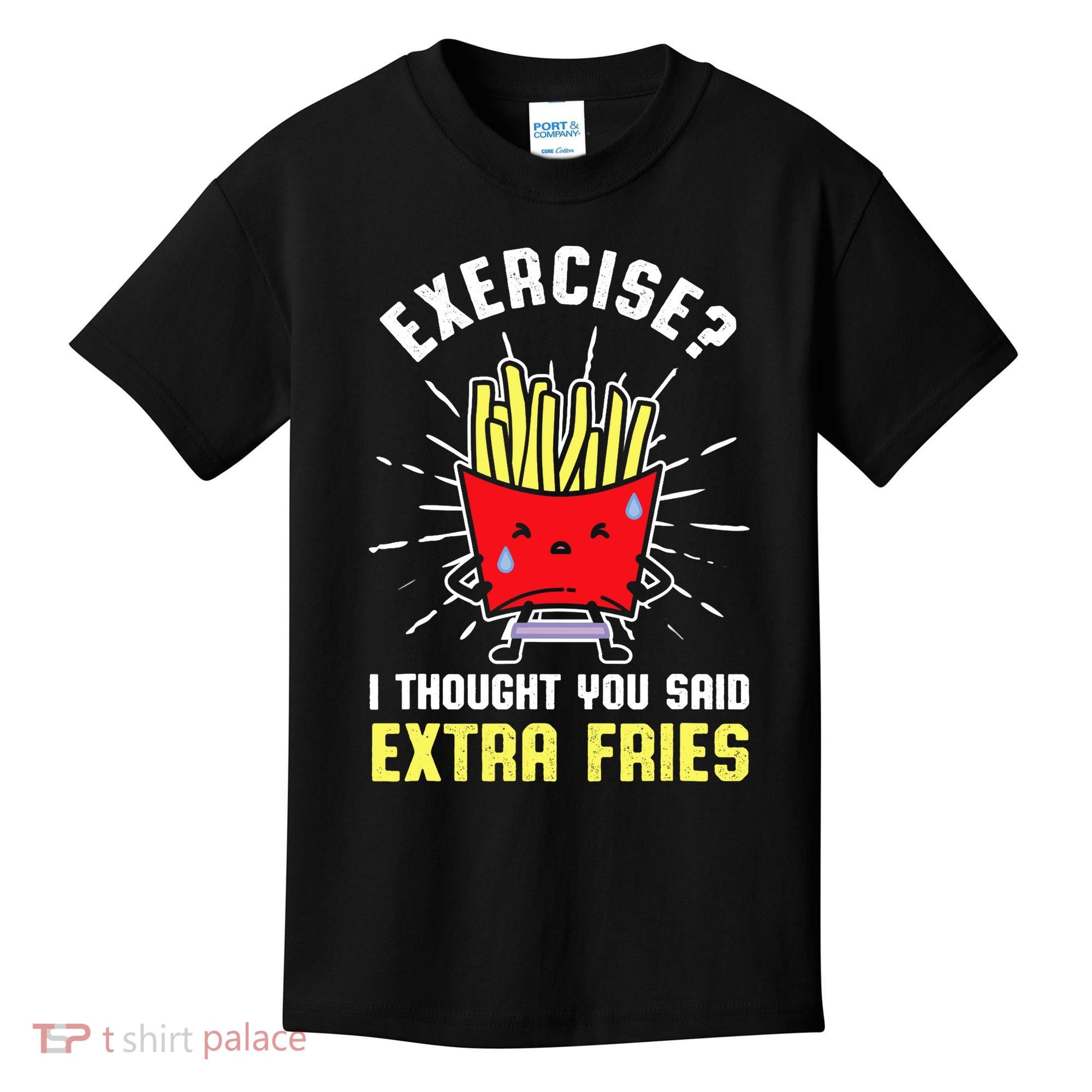 Exercise I Thought You Said Extra Fries Workout Fries Lover Kids T-Shirt