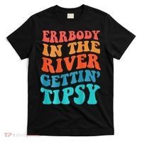 Errbody in the river getting tipsy T-Shirt thumb 0
