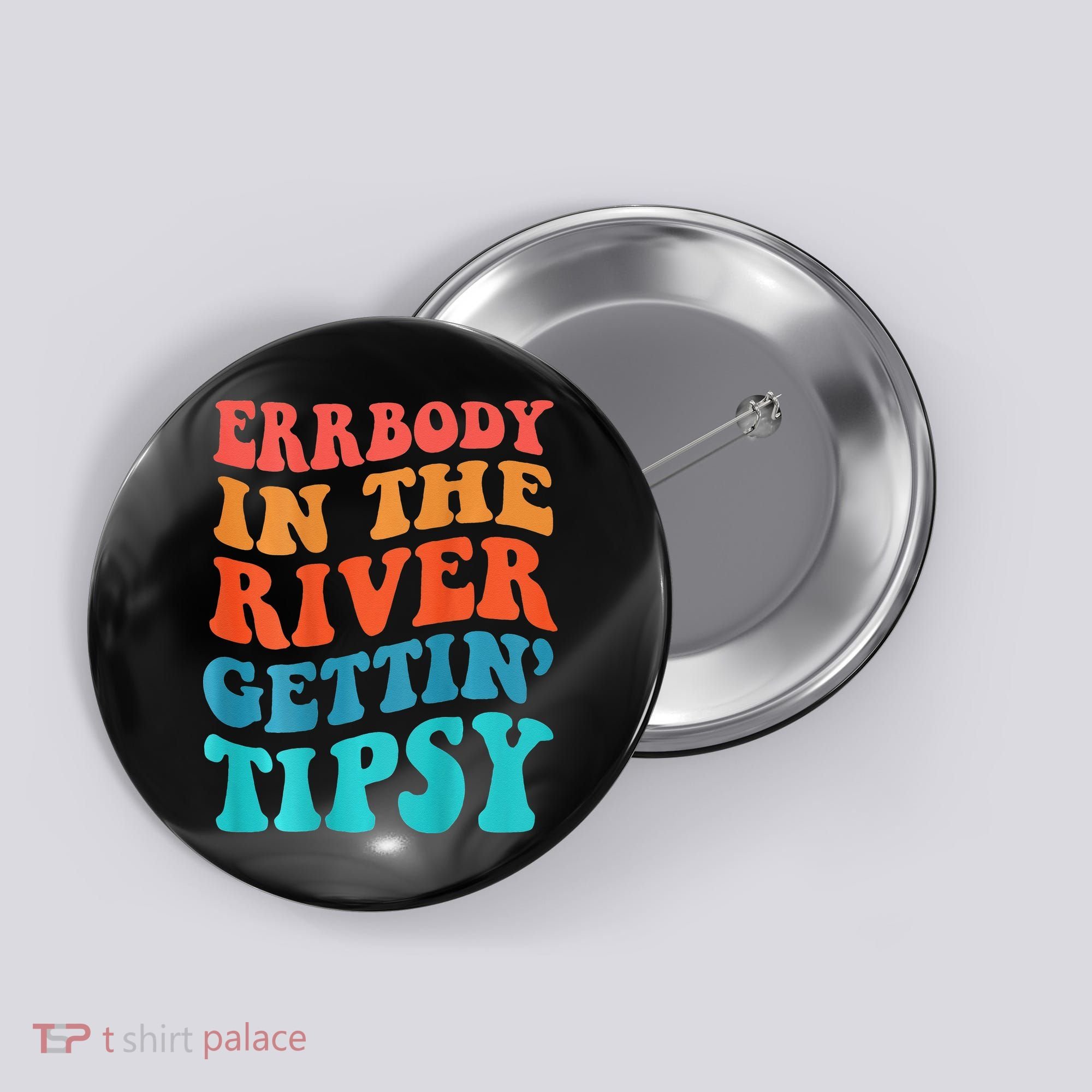 Errbody in the river getting tipsy Button