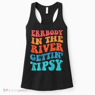 Errbody in the river getting tipsy Women's Tank Top