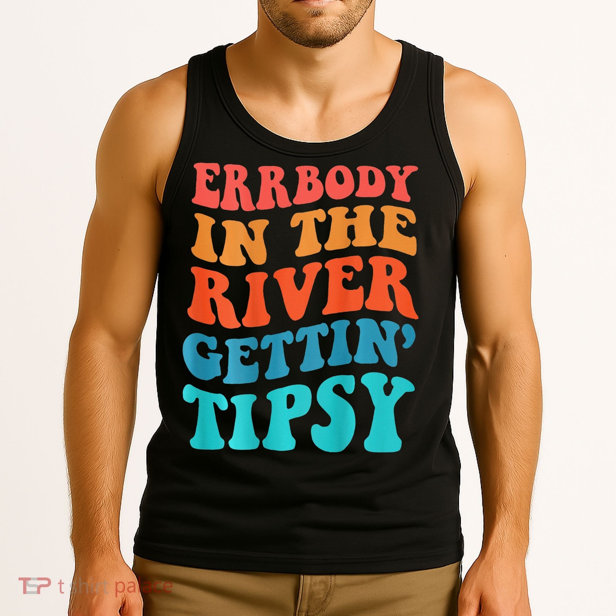 Errbody in the river getting tipsy Tank Top