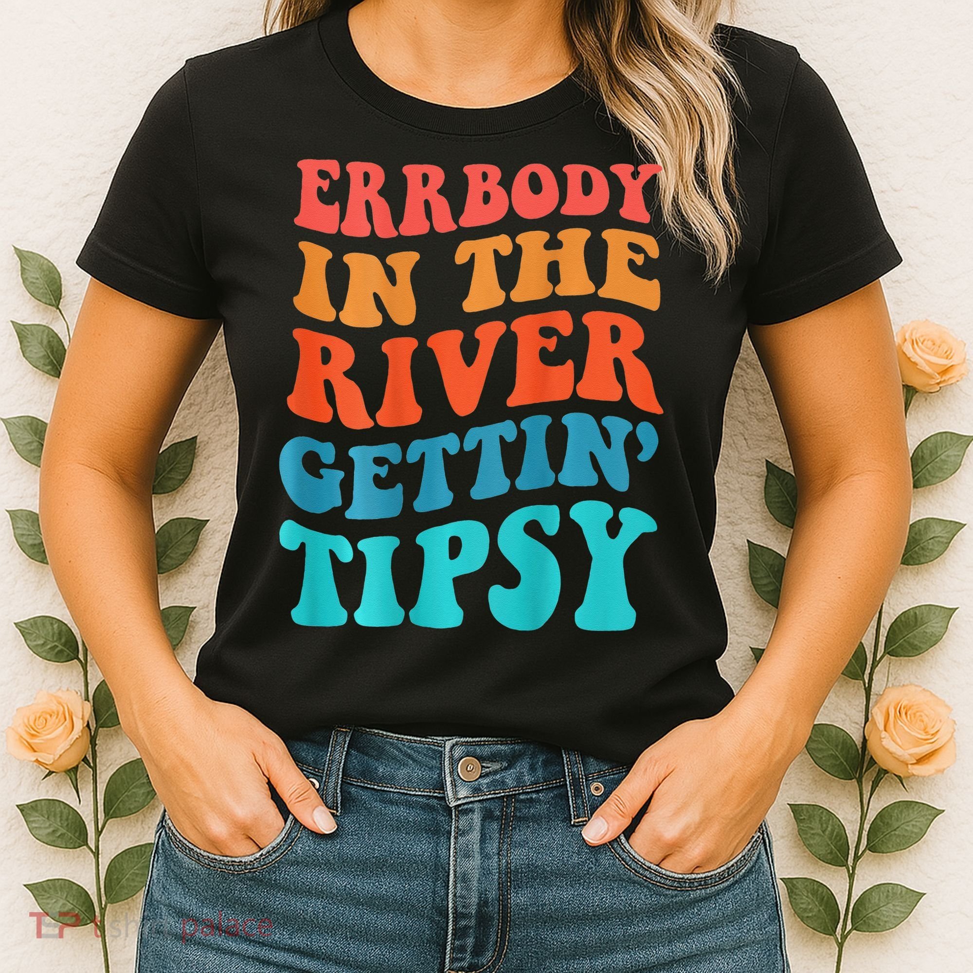 Errbody in the river getting tipsy Women's T-Shirt